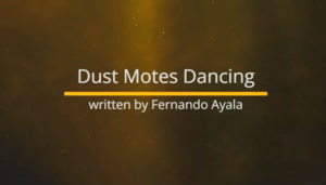 Dust Motes Dancing, written by Fernando Ayala, over golden dust motes in a beam of light.